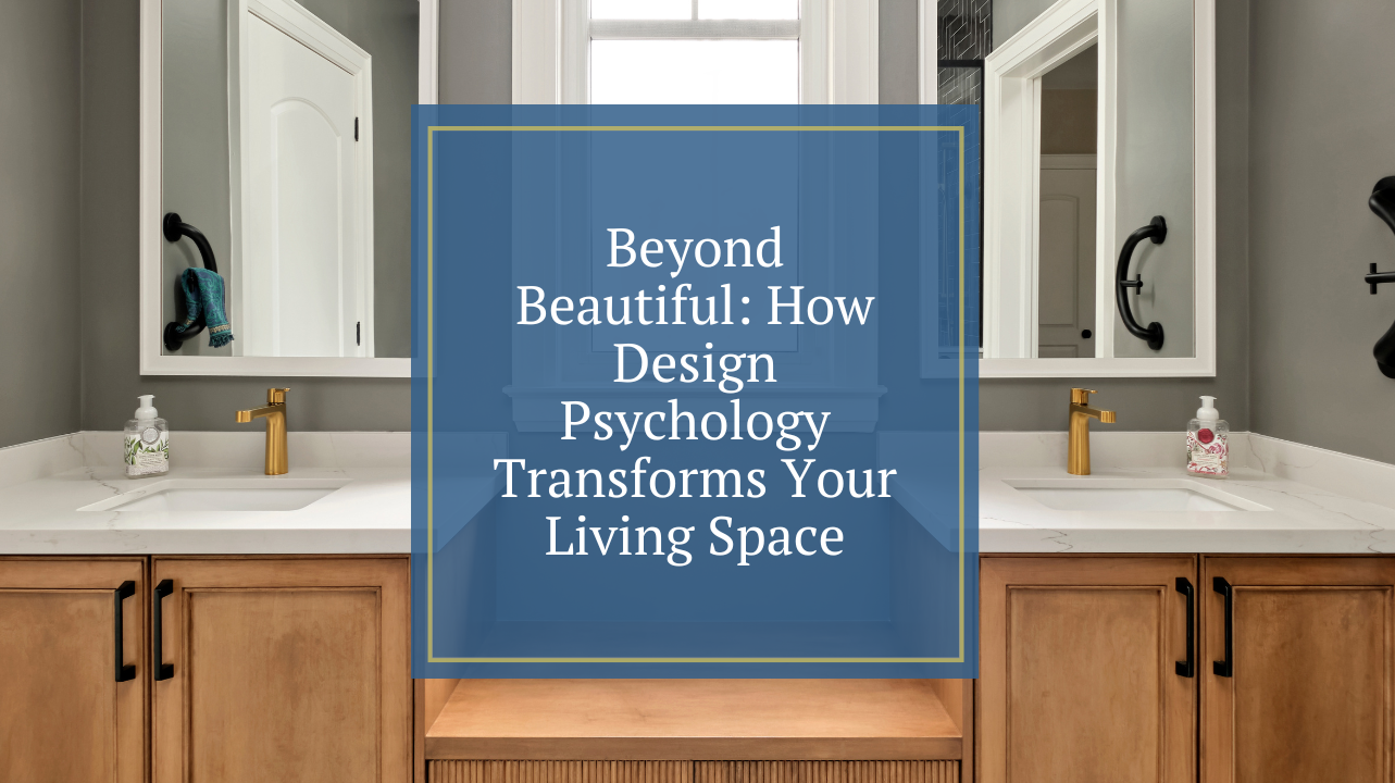 Beyond Beautiful: How Design Psychology Transforms Your Living Space