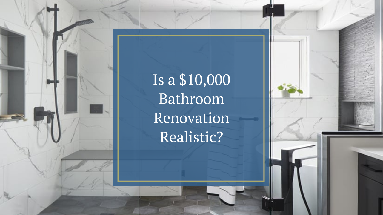 Is a $10,000 Bathroom Renovation Realistic?
