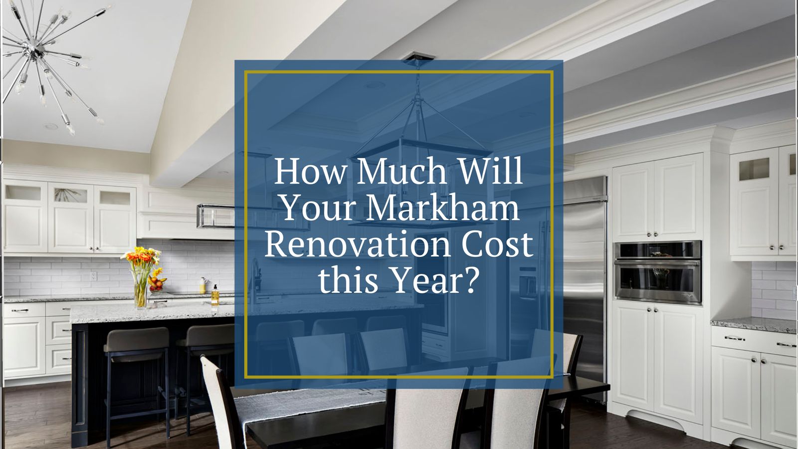 How Much Will Your Markham Home Renovation Cost this Year?