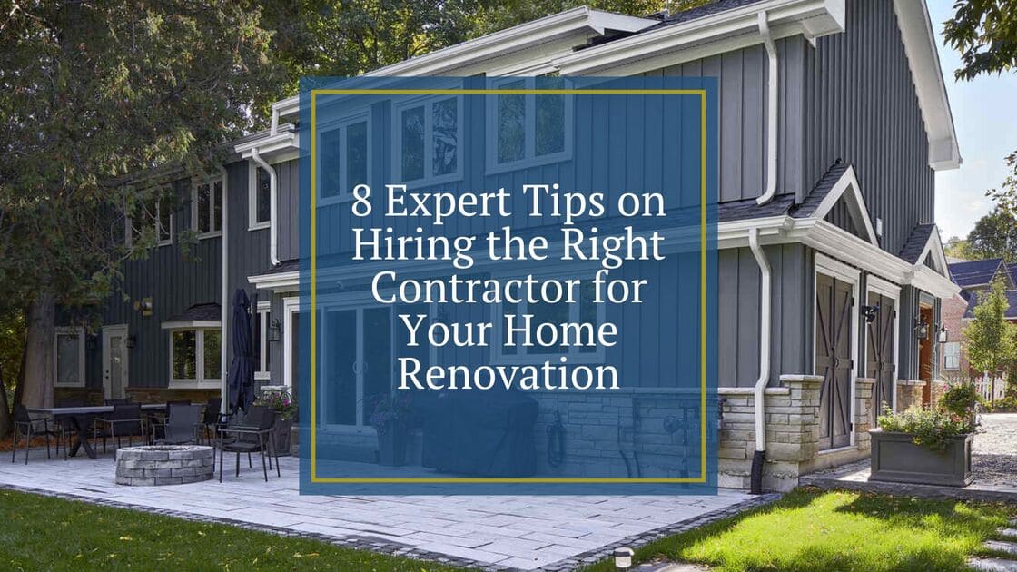 8 Expert Tips on Hiring the Right Contractor for Your Home Renovation