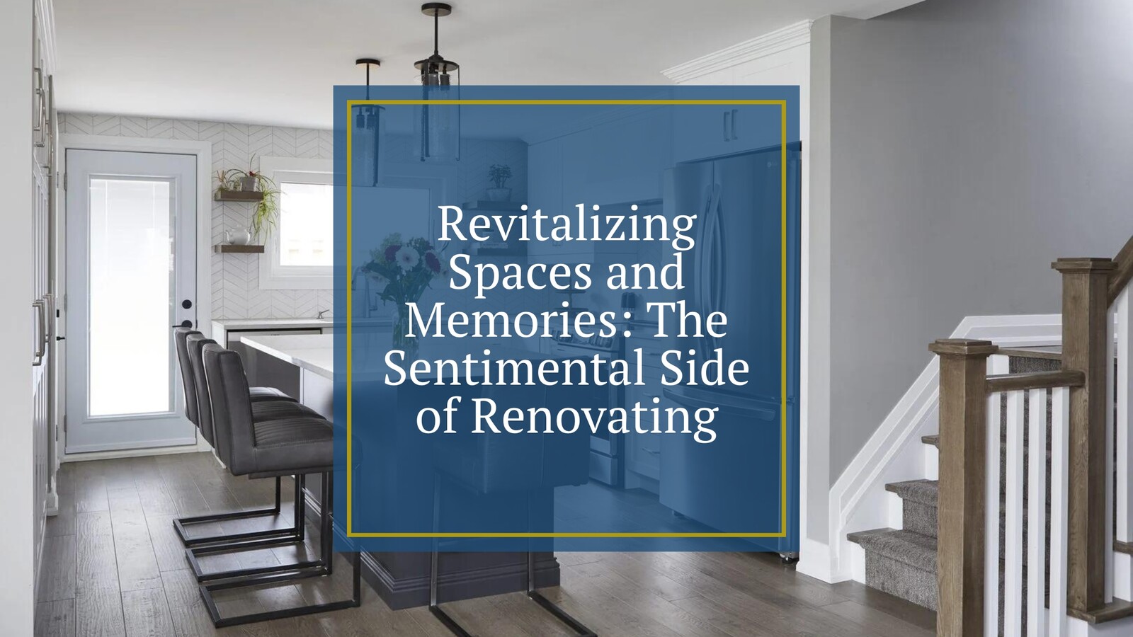 Revitalizing Spaces and Memories: The Sentimental Side of Renovating