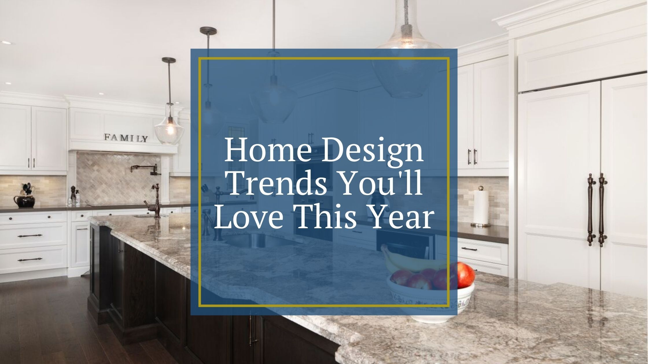 Home Design Trends You'll Love This Year